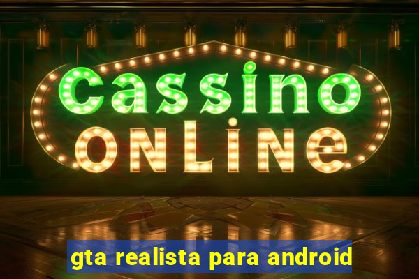 gta realista para android